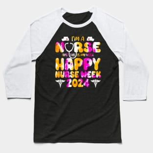 I'm A Nurse And This Is My Week Happy RN Nurse Week 2024 tie dye Baseball T-Shirt